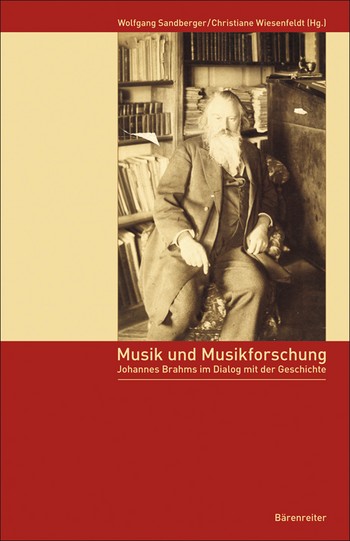 Musik und Musikforschung Johannes Brahms im Dialog mit der Geschichte