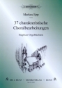 37 charakteristische Choralbearbeitungen fr Orgel