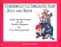 Teaching little Fingers to play Jazz and Rock for piano (with optional teacher accompaniments)