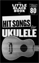 The little black Book of: Hit Songs for Ukulele for ukulele (lyrics/uke chords/chord boxes) Songbook