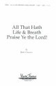 All that hath Life and Breath praise Ye the Lord for mixed chorus a cappella score