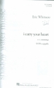 I carry your Heart for mixed chorus a cappella score