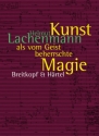 Kunst als vom Geist beherrschte Magie Texte zur Musik 1996 bis 2020 gebunden