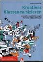 Kreatives Klassenmusizieren Innovative Musizierkonzepte fr Unterricht und Projekt