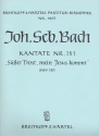 Ser Trost mein Jesus kmmt Kantate Nr.151 BWV151 Partitur