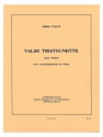 VALSE TRISTOUNETTE POUR VIOLON AVEC ACCOMPAGNEMENT DE PIANO PARTITION+1PARTIE                 J