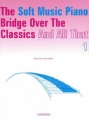 The soft Music Piano vol.1 Bridge over the Classics and all that for piano