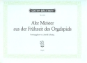 Alte Meister aus der Frhzeit des Orgelspiels fr Orgel SCHERING, ARNOLD, ED