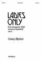 LADIES ONLY 5 SONGS FOR SSA CHORUS UNACCOMPANIED,  SCORE (EN)