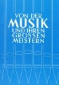 VON DER MUSIK UND IHREN GROSSEN MEISTERN BAND 1  ELEMENTARE MUSIKLEHRE AM LIEDE