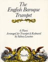 THE ENGLISH BAROQUE TRUMPET 6 PIECES FOR TRUMPET AND PIANO LAWTON, SIDNEY, ED., GRADE 4-6