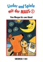 Lieder und Spiele mit der Maus 1 vom Morgen bis zum Abend