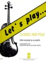 Let's play Classic and Folk fr Violine und Klavier