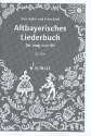 Altbayerisches Liederbuch fr Gesang