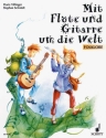 Mit Flte und Gitarre um die Welt fr Flte und Gitarre