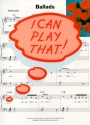 I can play that: Ballads songbook easy piano-arrangements