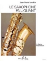 Le saxophone en jouant vol.2 mthode pour tous les saxophones