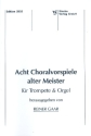 8 Choralvorspiele alter Meister fr Trompete und Orgel