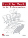 Festliche Musik fr den Kirchenorganisten Band 1 fr Orgel