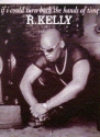 IF I COULD TURN BACK THE HANDS OF TIME: EINZELAUSGABE PIANO/VOCAL/CHORDS R.KELLY, INTERPRET