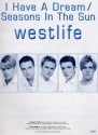 I HAVE A DREAM/SEASONS IN THE SUN: WESTLIFE  EINZELAUSGABE FUER KLAVIER/GESANG UND GITARRE