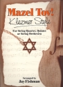 MAZEL TOV KLEZMER STYLE FOR STRING QUARTET, -QUINTET OR -ORCHESTRA SCORE+PARTS