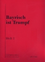 Bayrisch ist Trumpf Band 1: fr Gesang und Klavier