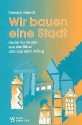 Wir bauen eine Stadt Lieder fr Kinder aus der Bibel und aus dem Alltag