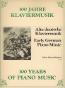 300 Jahre Klaviermusik Alte deutsche Klaviermusik