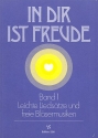 In dir ist Freude Band 1 Leichte Liedstze und ferie Blsermusiken