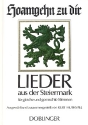 Hoamgehn zu dir Lieder aus der Steiermark fr gleiche und gemischte Stimmen