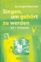 SINGEN UM GEHEORT ZU WERDEN 63+3 KANONS