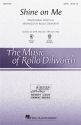 SHINE ON ME FOR FEMALE CHORUS A CAPPELLA DILWORTH, ROLLO, ARR.