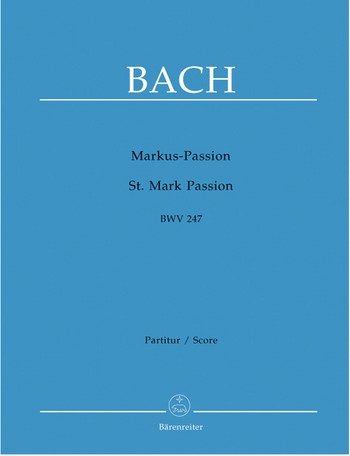 Markus-Passion BWV247 fr Soli, Chor und Orchester Partitur