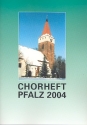 Chorheft Pfalz 2004 fr gem Chor Partitur