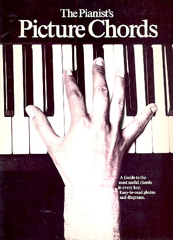 The Pianist's Picture Chords A guide to the most useful chords in every key