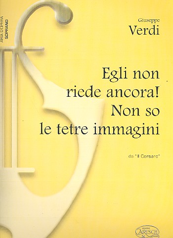 Egli non riede ancora ! Non so le tetre immagini aus Il Corsaro fr Sopran und Klavier