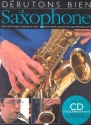 Debutons bien le saxophone (+CD) une methode complete avec photos pour jouer du saxophone alto