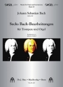 6 Bach-Bearbeitungen fr Trompete (in B/C/D) und Orgel Stimmen