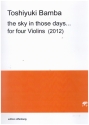 The Sky in those Days (2012) for 4 violins score and parts