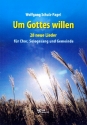 Um Gottes willen fr Chor (Gemeinde/Solo) a cappella (Instrumente ad lib) Partitur