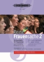 Reine Frauensache Band 2 fr Frauenchor a cappella (z.T. mit Klavier/Orgel) Partitur