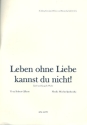 Leben ohne Liebe kannst du nicht: fr Gesang und Klavier