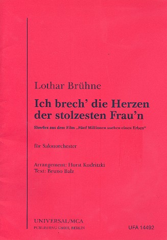 Ich brech' die Herzen der stolzesten Frau'n: fr Salonorchester Direktion und Stimmen