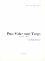 Frau Maier tanzt Tango: fr Gesang und Klavier