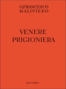 G.F. Malipiero Venere Prigioniera Vocal and Piano