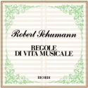 R. Schumann Regole Di Vita Musicale Libri (Argomento Musicale/Biografie)