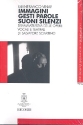 Immagini gesti parole suoni silenzi drammaturgia delle opere vocali teatrali di Salvatore Sciarrino