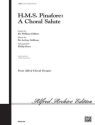 Gilbert, W & Sullivan, G H.M.S. Pinafore: A Choral Salute (SATB)  Mixed voices