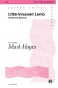 Hayes, Mark (arranger) Little Innocent Lamb (SATB)  Mixed voices